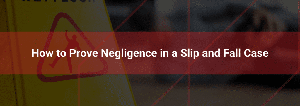 Caution sign with text "How to Prove Negligence in a Slip and Fall Case," emphasizing legal guidance on slip and fall accidents.