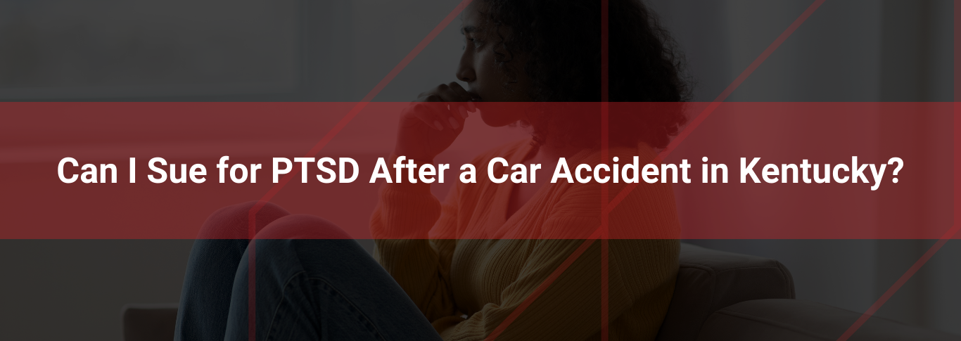 Person sitting thoughtfully, contemplating legal options for PTSD claims after a car accident in Kentucky, with overlay text asking, "Can I Sue for PTSD After a Car Accident in Kentucky?"