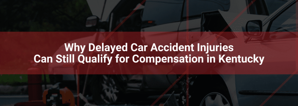 Car accident scene with damaged vehicles and text overlay discussing delayed injuries and compensation in Kentucky.